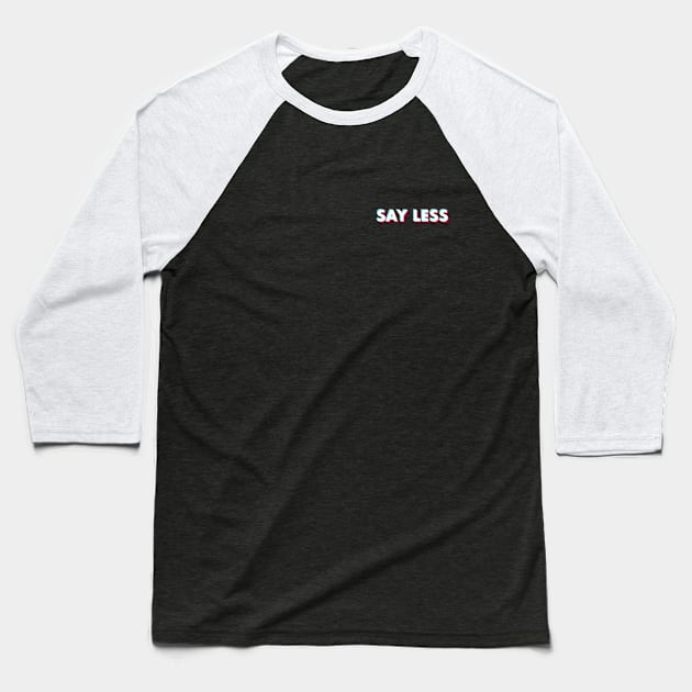 Say Less Glitch White Small Baseball T-Shirt by BeyondTheDeck